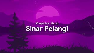 PROJECTOR BAND  SINAR PELANGI LIRIK VIDEO LAGU TRENDING TERKINI [upl. by Varden459]