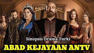 SINOPSIS ABAD KEJAYAAN ANTV  Drama Turki [upl. by Armbruster135]