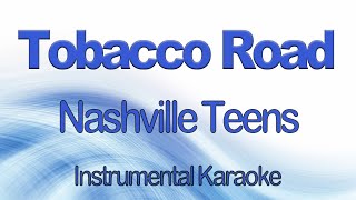 Tobacco Road Nashville Teens Instrumental Karaoke Cover with Lyrics no backing vocals [upl. by Avruch257]