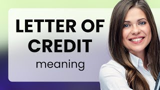 Understanding quotLetter of Creditquot A Comprehensive Guide [upl. by Ithaman]