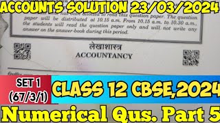 Accounts Answer key SET 1 6731 Class 12 CBSE2024 Accounts paper solution Part 5 Numerical Qus [upl. by Eryn414]