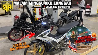 MALAM MiNGGU AKU GEGAR UNCLE RED  LC135 V1 MERAJUK PULAK [upl. by Rap]