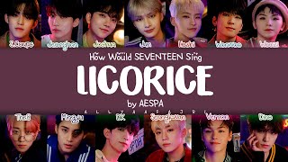 How Would SEVENTEEN Sing LICORICE by AESPA HANROMENG LYRICS [upl. by Priscella]