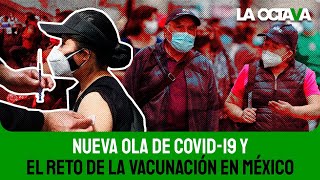 COVID19 HILA OCHO SEMANAS al ALZA en MÉXICO ¿TENEMOS QUE PREOCUPARNOS ANTE ESTA NUEVA OLA [upl. by Yeliab]