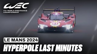 Hyperpole Last Three Minutes ⏱️ I 2024 24 Hours of Le Mans I FIA WEC [upl. by Gernhard]