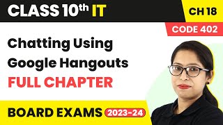 Chatting Using Google Hangouts  Full Chapter  Class 10 IT Part B Ch 18  Code 402  202223 [upl. by Llesig]