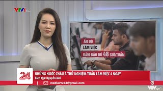 Xu hướng quottuần làm việc 4 ngàyquot lan rộng khắp châu Á  VTV24 [upl. by Ehcropal]