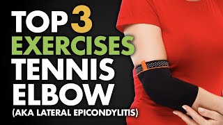 Top 3 Exercises for Tennis Elbow aka Lateral Epicondylitis [upl. by Aleahpar412]