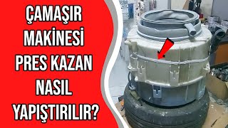 Çamaşır Makinesi Pres Kazan Yapıştırma İşlemi Nasıl Yapılır [upl. by Leivad]