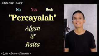 Percayalah Karaoke Duet  Part Cowok  Male Part Only Tanpa Vokal Cewek  Afgan amp Raisa [upl. by Grissom712]