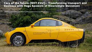 210 Cars of the future NOT EVs  Transforming transport and business with Hugo Spowers of River [upl. by Gratianna626]