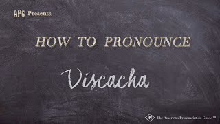 How to Pronounce Viscacha Real Life Examples [upl. by Carolina]