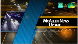 McAllen News Update May 4 2022 [upl. by Namhcan808]