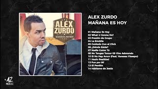 Alex Zurdo  Mañana es Hoy Álbum Completo [upl. by Peppi]