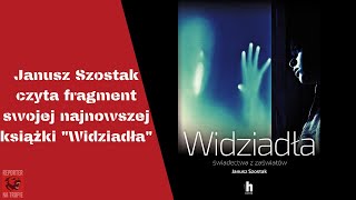 Janusz Szostak czyta fragment swojej najnowszej książki quotWidziadłaquot [upl. by Nahgiem]