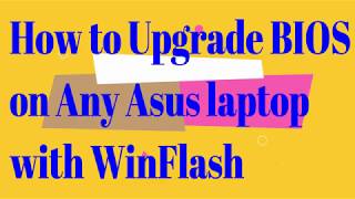 How to Upgrade BIOS on Any Asus laptop with WinFlash [upl. by Eceinej]