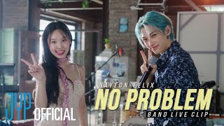 NAYEON quotNO PROBLEM Feat Felix of Stray Kidsquot Band Live Clip [upl. by Yrovi10]