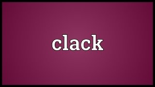 Clack Meaning [upl. by Retloc641]