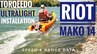 Riot Mako 14 Torqeedo Ultralight Installation Speed amp Range [upl. by Rimahs]