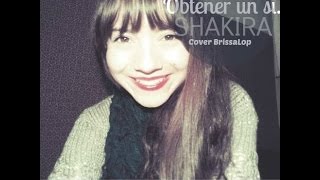 Obtener un si  Shakira  Brissa López Cover [upl. by Anelegna]