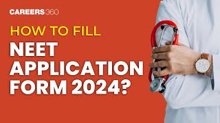 How to fill NEET 2024 Application Form  Step by Step Complete Guide [upl. by Merdith]