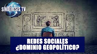 REDES SOCIALES ¿DOMINIO GEOPOLÍTICO  José Luis Pérez  Sindéresis Tv [upl. by Ueik]