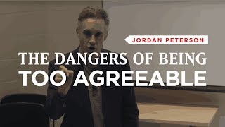 Jordan Peterson The Dangers Of Being Too Agreeable [upl. by Jaynell]