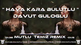 Davut Güloğlu  Hava Kara Bulutlu Yine Yağmur Yağıyor Mutlu Temiz Remix  Yalan mı [upl. by Lubow398]