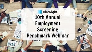 HireRight 2017 Employment Screening Benchmark Webinar [upl. by Aknaib668]