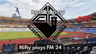 FM24 ACADEMICA DE COIMBRA ROAD TO GLORY Ep 27 Football Manager 2024 LETS PLAY [upl. by Sucramraj]