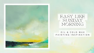 Easy like Sunday morning Abstract landscape oil and cold wax painting inspiration relaxing [upl. by Snahc]