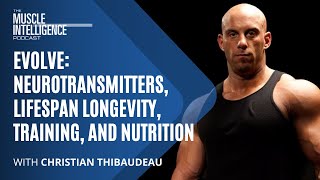 Evolve Neurotransmitters Lifespan Longevity Training and Nutrition with Christian Thibaudeau [upl. by Congdon]