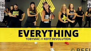 quotEverythingquot  Tobymac  Fitness Choreography  REFIT®️ Revolution [upl. by Bethezel]