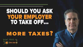 Should You Ask Your Employer to Take More Tax Off Your Pay [upl. by Willcox101]