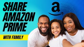 How To Share Amazon Prime Membership With Family [upl. by Rebmyt]