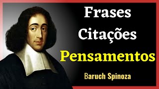 FRASES DO FILÓSOFO BARUCH SPINOZA  Citações Pensamentos e Sabedoria [upl. by Nahej]