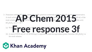 2015 AP Chemistry free response 3f  Chemistry  Khan Academy [upl. by Siul78]