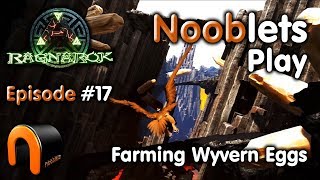 ARK – FARMING WYVERN EGGS  Episode 17 Ragnarok Lets Play [upl. by Arley]