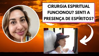 FIZ 4 CIRURGIAS ESPIRITUAIS MEU RELATO • Física e Afins [upl. by Cassie]