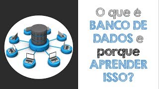 O que é BANCO DE DADOS e porque INTERESSA APRENDER isso [upl. by Yanehc323]