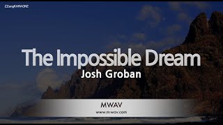 Josh GrobanThe Impossible Dream Karaoke Version [upl. by Cash102]