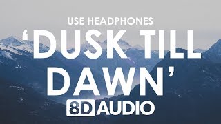 ZAYN  Dusk Till Dawn 8D AUDIO 🎧 ft Sia [upl. by Kask480]