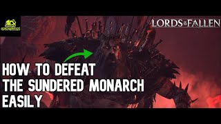 How to defeat Sundered Monarch Easily  Complete Boss guide  Lords of the Fallen 2023 [upl. by Nylyahs]