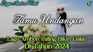 LAGU AMBON GALAU TERBARU 2024  TAMU UNDANGAN Official Lyric Video [upl. by Nalat]