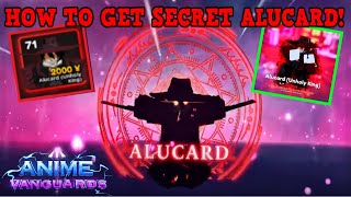 HOW TO GET NEW SECRET ALUCARD IN ANIME VANGUARDS [upl. by Cyler863]