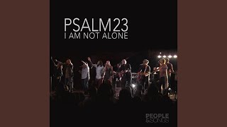 Psalm 23 I Am Not Alone [upl. by Kcirnek]