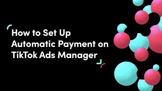 How to Set Up Automatic Payments on TikTok Ads Manager [upl. by Kaufman]