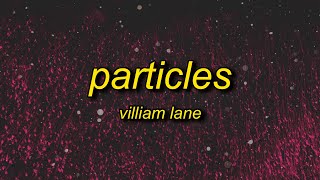 villiam lane  particles slowed [upl. by Nur]