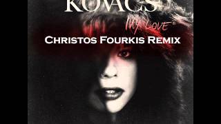 Kovacs  My Love Christos Fourkis Remix [upl. by Elkcim]