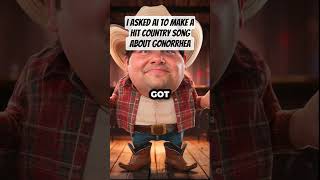 Asking Ai To Make A Hit Country Song About Gonorrhea aisong funnysong countrymusic aimusic [upl. by Otreblada411]